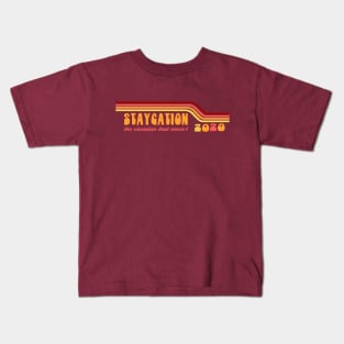 STAYCATION 2020 - THE VACATION THAT WASN'T Kids T-Shirt